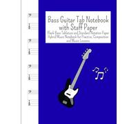 Bass Guitar Tab Notebook with Staff Paper: Blank Bass Tablature and Standard Notation Paper - Hybrid Music Notebook for Practice, Composition and Music Lessons