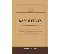 Bass Reeves: First Black U. S. Deputy Marshal in the Wild West (Biography) (Biography of America's Forgotten Black Heroes)