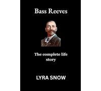 Bass Reeves: The complete life story