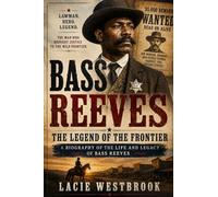 Bass Reeves: The Legend of the Frontier