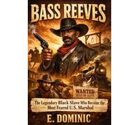 Bass Reeves: The Legendary Black Slave Who Became the Most Feared U.S. Marshal.