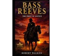 Bass Reeves: The Price of Justice