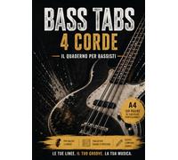 Bass Tabs 4 corde: Quaderno di Tablature per Basso | Notebook A4 per Scrivere Groove, Riff e Composizioni. 100 pagine professionali di tablature chiare e spaziose per bassisti di ogni livello