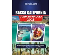 BASSA CALIFORNIA GUIDA DI VIAGGIO 2026: Scopri spiagge, avventure, viaggi su strada e gemme nascoste nella penisola messicana di Baja