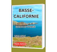 BASSE-CALIFORNIE GUIDE DE VOYAGE 2025-2026