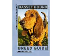 Basset Hound: A Practical, Evidence-Based Guide to Breed Traits, Care, Training, and Healthy Ownership