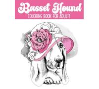 Basset Hound Coloring Book For Adults: Fetching Furry Friends to Color for Comfort and Creativity