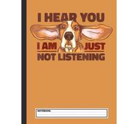 Basset Hound I Hear You Not Listening Funny Dog Lover Notebook: Basset Hound Notebook Journal - Blank Wide Ruled Paper - Funny Basset Hounds ... Hound Dog Gifts for Women, Girls and Kids