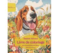 Basset Hound: Livre de coloriage pour les amoureux des chiens - Édition de printemps (Nos chiens adorés)