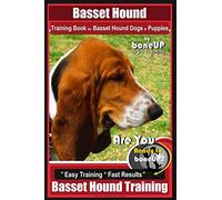 Basset Hound Training Book for Basset Hound Dogs & Puppies By BoneUP DOG Trainin: Are You Ready to Bone Up? Easy Training * Fast Results Basset Hound Training: 1