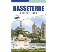 BASSETERRE REISEFÜHRER 2026: Erkunden Sie das Herz von St. Kitts: Praktische Routen, Top-Strände, Geschichte, Aktivitäten, lokale Einblicke und wichtige Tipps für Ihr Inselabenteuer