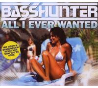 Basshunter - All I Ever Wanted [Import]