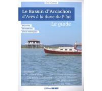 Bassin d'Arcachon: d'Arès à la Dune du Pilat, le guide (Guide Patrimoine)