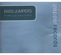 Bassjumpers - Make Up Your Mind