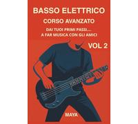 BASSO ELETTRICO CORSO AVANZATO - DAI TUOI PRIMI PASSI... A FAR MUSICA CON GLI AMICI VOLUME 2 (COLLANA SEMPLICITA')