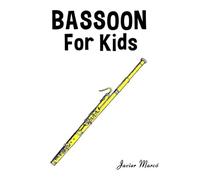 Bassoon for Kids: Christmas Carols, Classical Music, Nursery Rhymes, Traditional & Folk Songs! (Sheet Music Book for Kids)