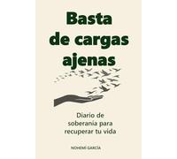 Basta de cargas ajenas: Diario de soberanía para recuperar tu vida
