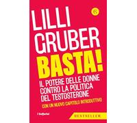 Basta! Il potere delle donne contro la politica del testosterone. Nuova ediz. (I Solferini)