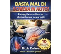 Basta mal di schiena in auto!: Esercizi semplici da fare al volante e in sosta per guidare senza dolore