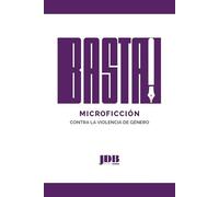 ¡Basta!: Microficción contra la violencia de género