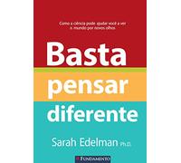 Basta Pensar Diferente. Como a Ciência Pode Ajudar Você a Ver o Mundo por Novos Olhos (Em Portuguese do Brasil)