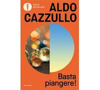 Basta piangere! Storie di un'Italia che non si lamentava (Oscar bestsellers)