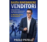 Basta Rincorrere Venditori: Come costruire un reparto commerciale che cresce senza di te