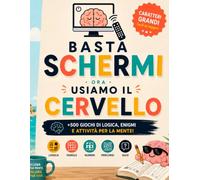 Basta Schermi, Ora Usiamo il Cervello!: +500 Giochi in Caratteri Grandi per Adulti- Sudoku, Cruciverba, Labirinti, Trova le Parole, Logica e Quiz