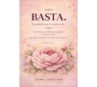 Basta.: Una palabra que lo cambia todo. 75 sesiones con reflexiones guiadas y acciones reales para dejar de aceptar menos de lo que mereces (Vuelta a Ti Misma)