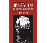 ¡Basta Ya!: Una Guía para la Recuperación de la Adicción al Alcohol y a las Drogas
