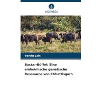 Bastar-Büffel: Eine einheimische genetische Ressource von Chhattisgarh