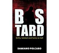 Bastard: A gripping, darkly funny vigilante thriller with fists, wit and zero morals