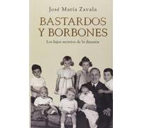 Bastardos y Borbones: Los hijos desconocidos de la dinastía (Obras diversas)