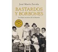 Bastardos y Borbones: Los hijos secretos de la dinastía (Best Seller | Ficción)