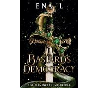 Bastards Democracy - Livre 1 : Sa clémence tu imploreras. (Romantasy)