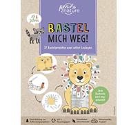 Bastel mich weg! Nachhaltiges Bastelbuch für Kinder ab 6 Jahren: 37 Bastelprojekte zum Verbasteln und ofort Loslegen