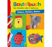 Bastelbuch für Kinder ab 2 Jahren: Falten, Kleben, Malen