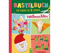 Bastelbuch für Kinder ab 2 Jahren Weihnachten: 29 Basteprojekte für viele kreative Stunden