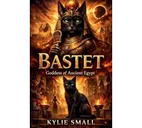 Bastet: Goddess of Ancient Egypt