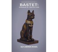 Bastet: Goddess of Protection: 11 (Gods of Egypt, Myth and Mystery)