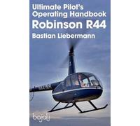 Bastian Jakob Liebe Ultimate Pilot's Operating Handbook - Robinso (Tapa blanda)