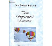 Bastien Jane Smisor - Three Sophisticated Sonatinas (Pianoforte)