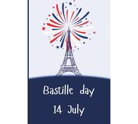 Bastille day 14 July: Lined Notebook | Bastille Day Gift Idea | 100 Pages, Convenient 6" x 9" Size | French National Day Souvenir Journal & Composition Book