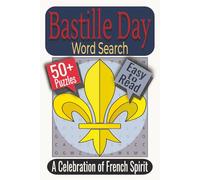 Bastille Day Word Search Puzzle Book: Puzzles featuring Fireworks, French Pride, and Summer Celebrations