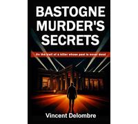 Bastogne murder's secrets - Thriller: On the trail of a killer whose past is never dead