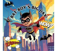 Bat-Boys Big Day: The Tiny Hero Who Chases Crooks and Saves the Day! (Super Heros)