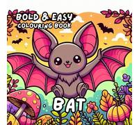 BAT COLOURING BOOK: for Adults and Kids, Bold and Easy, Simple and Cute Designs for Relaxation 50 different illustrations - 8.5 x 8.5 size