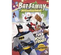 BAT FAMILY ADV HARLEYS FUN HOUSE FRENZY: Featuring Huntress! (DC Bat-Family Adventures)