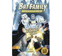 BAT FAMILY ADV MR FREEZES COLDEST CASE: Featuring Bluebird! (DC Bat-Family Adventures)