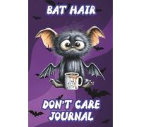 Bat Hair, Don’t Care Journal: for Kids, Teens & Adults, Perfect for Notes, Ideas & Scribbles for Halloween or Everyday Use